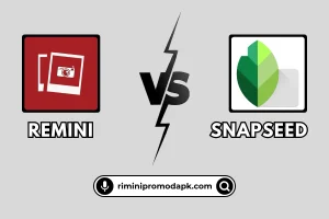 Remini App vs Snapseed App